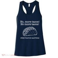 Punctuation Matters No More Tacos Teacher Grammar Outfits Women's Tank Top thumb 0