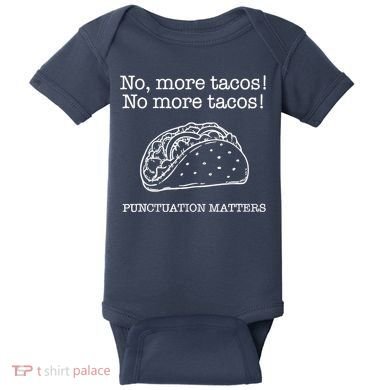 Punctuation Matters No More Tacos Teacher Grammar Outfits Baby Bodysuit