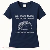 Punctuation Matters No More Tacos Teacher Grammar Outfits Women's T-Shirt thumb 0