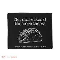 Punctuation Matters No More Tacos Teacher Grammar Outfits Mousepad thumb 0