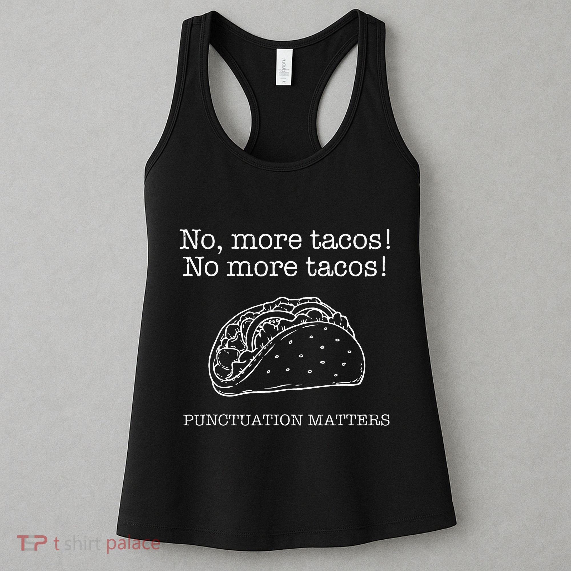 Punctuation Matters No More Tacos Teacher Grammar Outfits Women's Tank Top