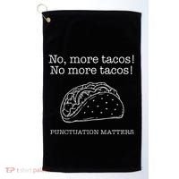Punctuation Matters No More Tacos Teacher Grammar Outfits Golf Towel thumb 0