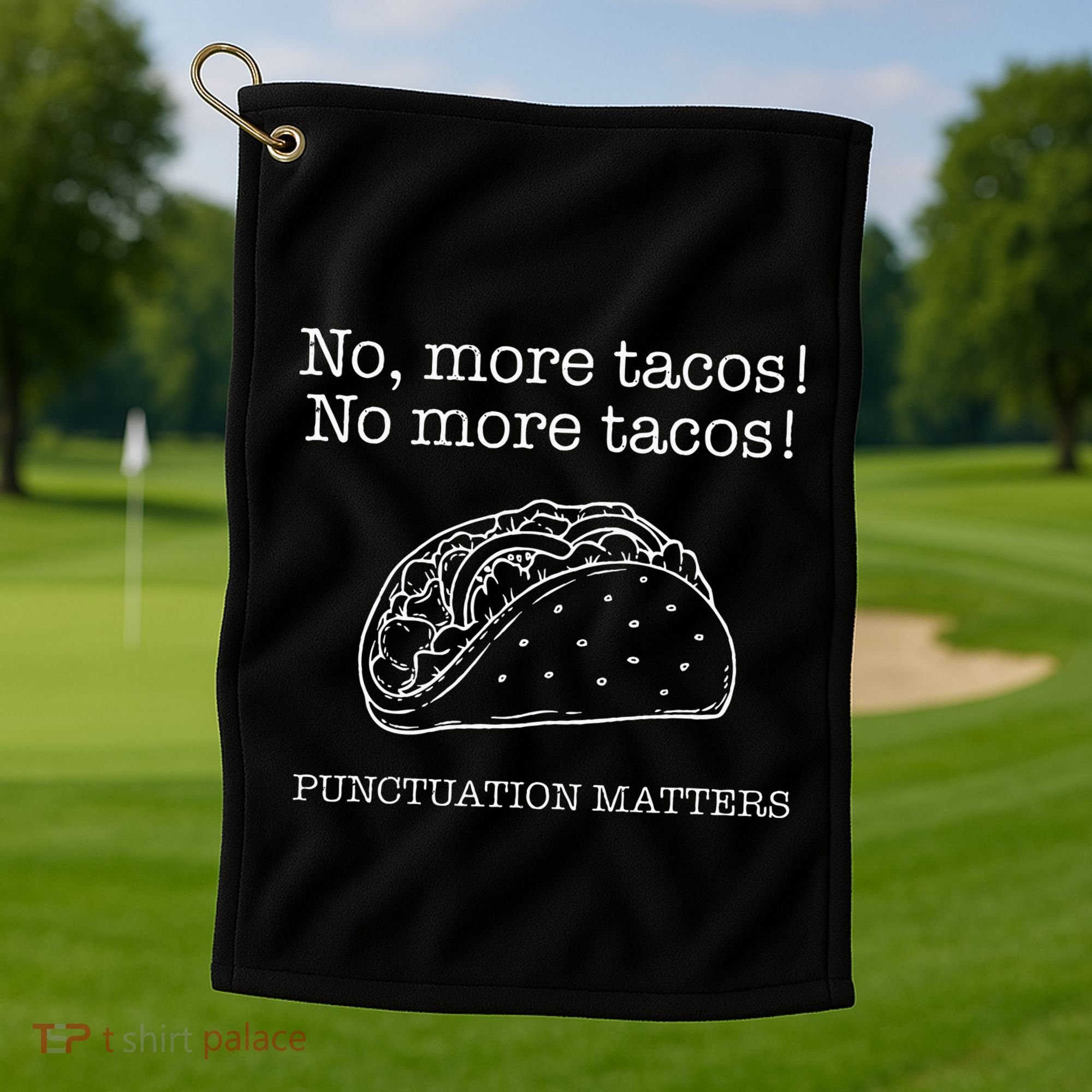 Punctuation Matters No More Tacos Teacher Grammar Outfits Golf Towel