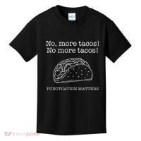 Punctuation Matters No More Tacos Teacher Grammar Outfits Kids T-Shirt thumb 0