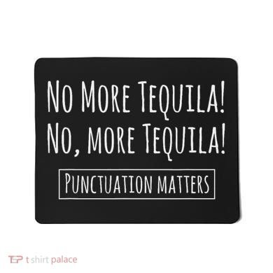 Punctuation Matters No More Tequila Grammar Joke Mousepad