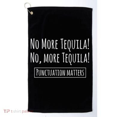 Punctuation Matters No More Tequila Grammar Joke Golf Towel