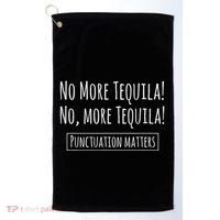 Punctuation Matters No More Tequila Grammar Joke Golf Towel thumb 0