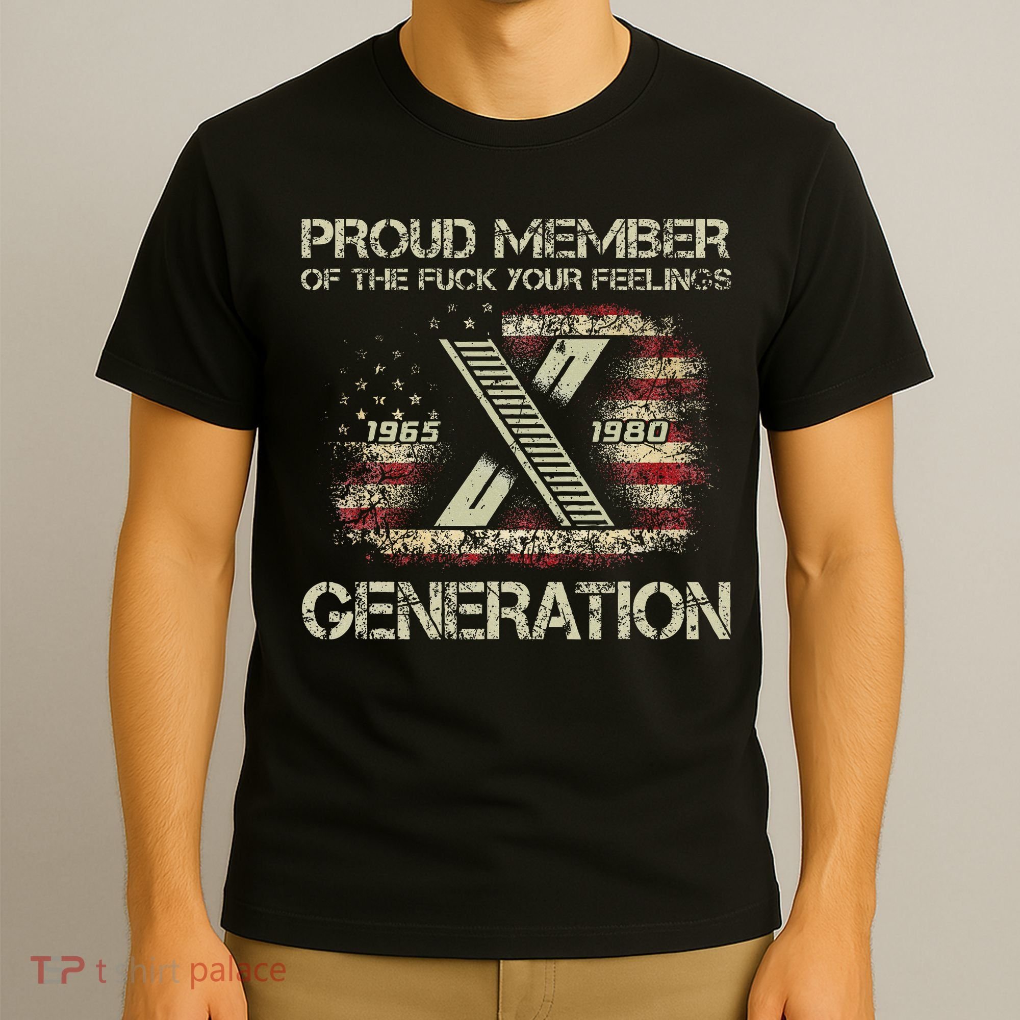 Proud Member Of The Fuck Your Feelings Gen X T-Shirt