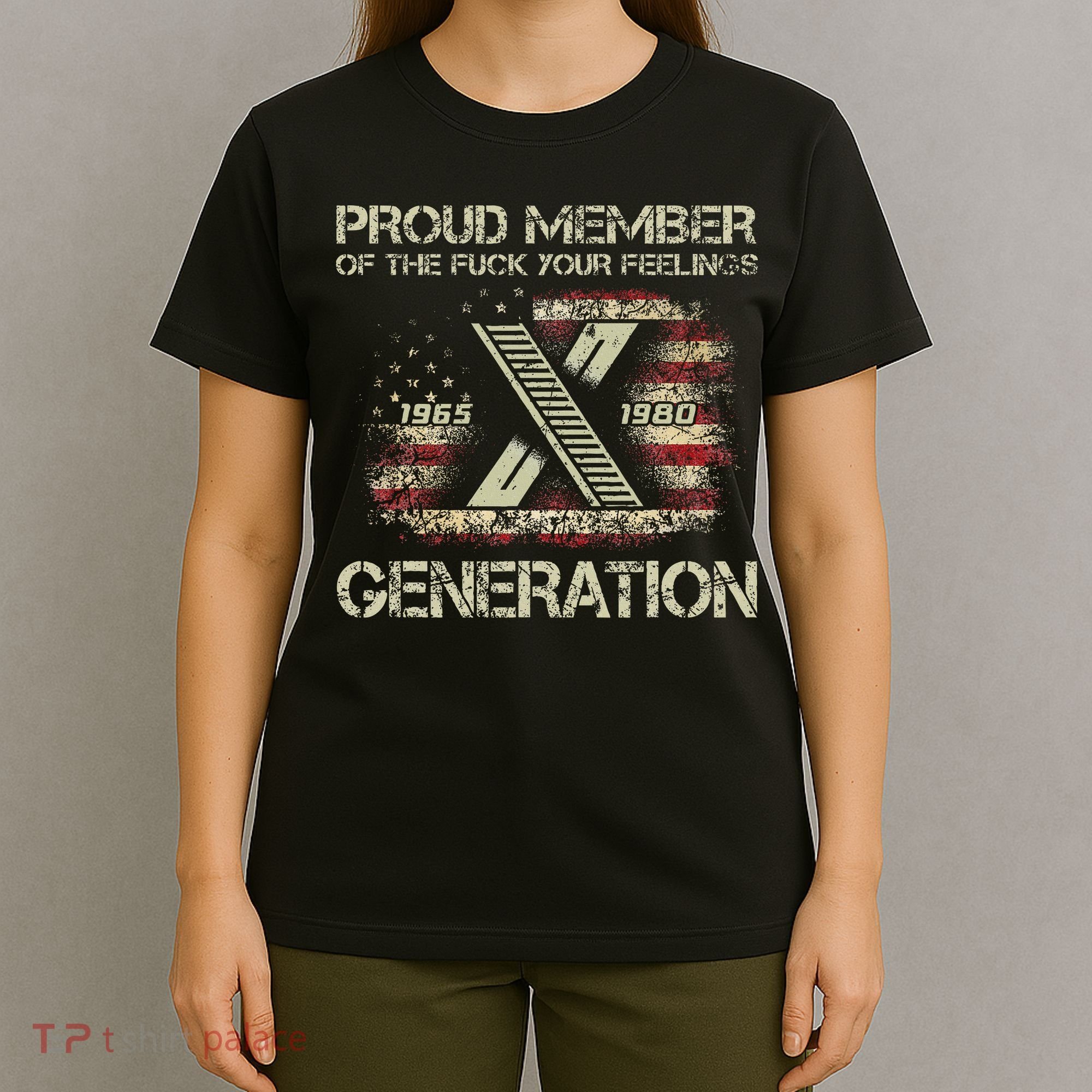 Proud Member Of The Fuck Your Feelings Gen X T-Shirt