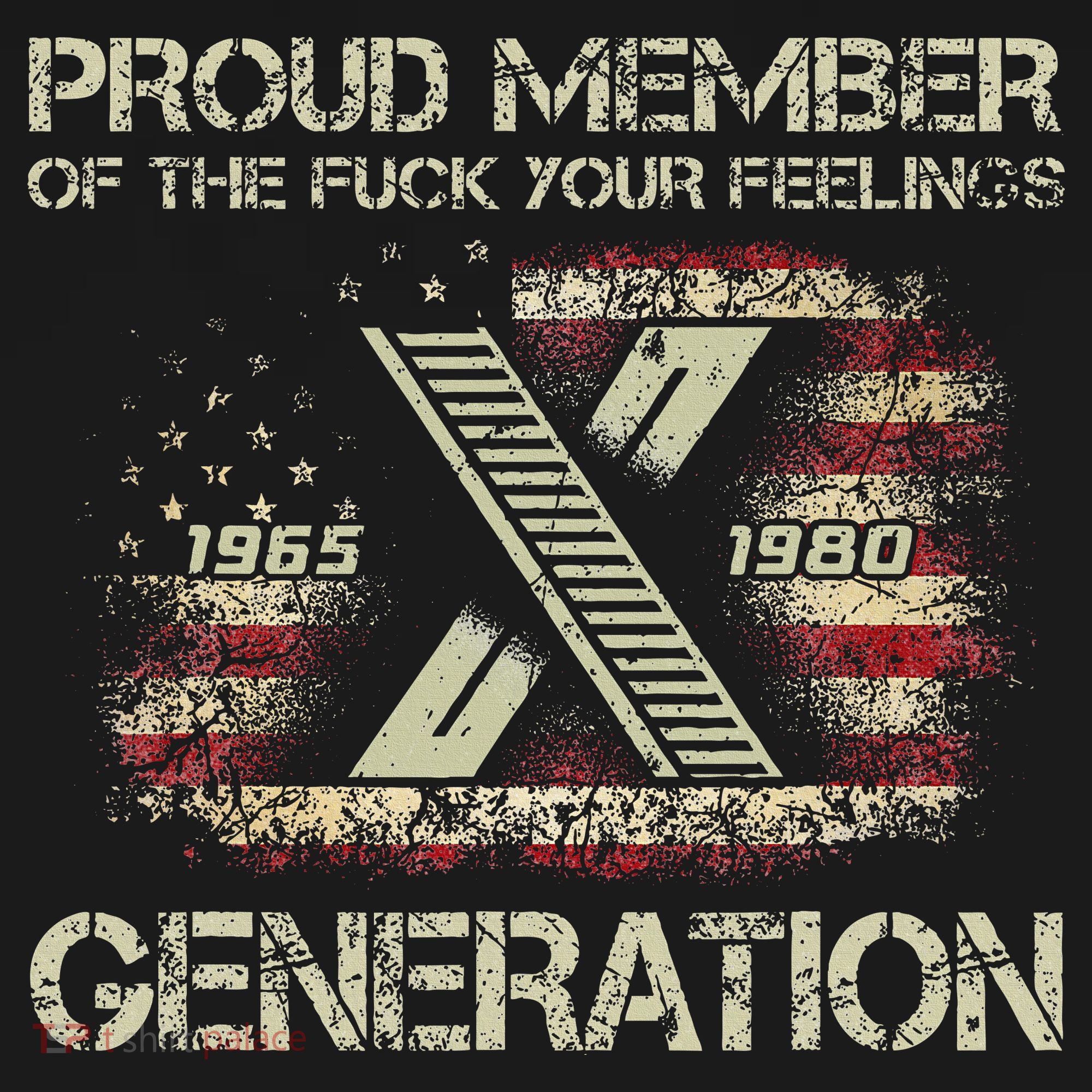 Proud Member Of The Fuck Your Feelings Gen X T-Shirt