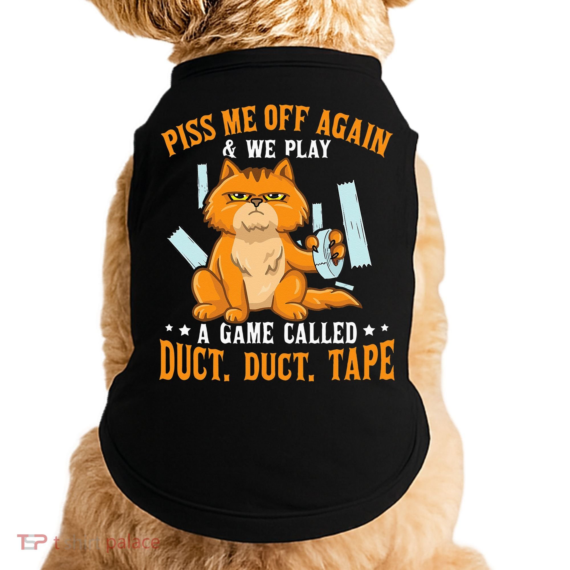Piss Me Off Again And We Play A Game Called Duct Tape Cat Doggie Tank