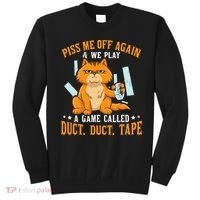 Piss Me Off Again And We Play A Game Called Duct Tape Cat Sweatshirt thumb 0