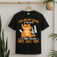 Piss Me Off Again And We Play A Game Called Duct Tape Cat T-Shirt thumb 2