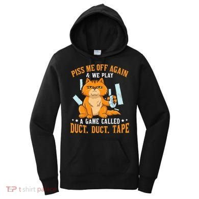 Piss Me Off Again And We Play A Game Called Duct Tape Cat Women's Hoodie