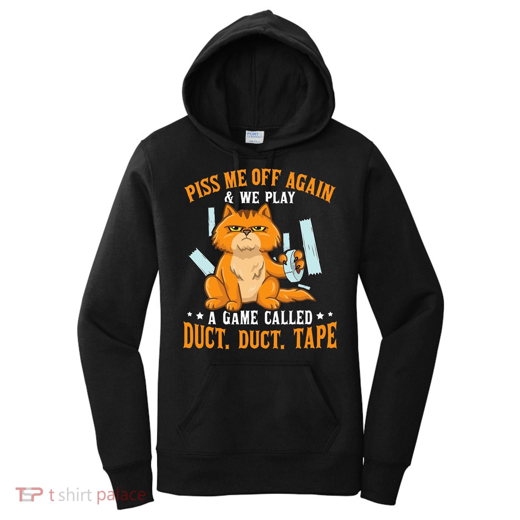 Piss Me Off Again And We Play A Game Called Duct Tape Cat Women's Hoodie