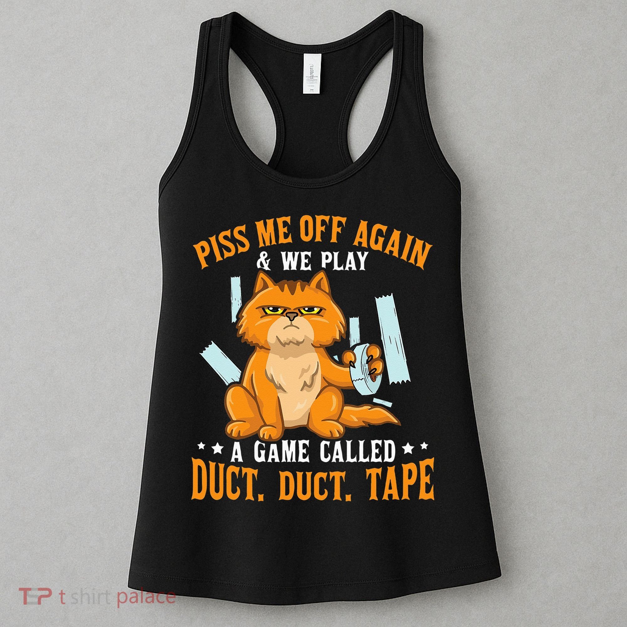 Piss Me Off Again And We Play A Game Called Duct Tape Cat Women's Tank Top