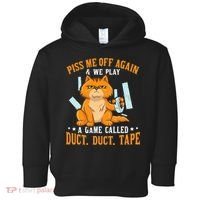 Piss Me Off Again And We Play A Game Called Duct Tape Cat Toddler Hoodie thumb 0