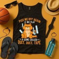 Piss Me Off Again And We Play A Game Called Duct Tape Cat Tank Top thumb 4