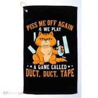 Piss Me Off Again And We Play A Game Called Duct Tape Cat Golf Towel thumb 0