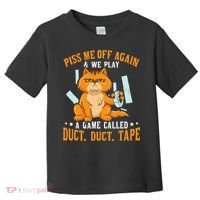 Piss Me Off Again And We Play A Game Called Duct Tape Cat Toddler T-Shirt thumb 0