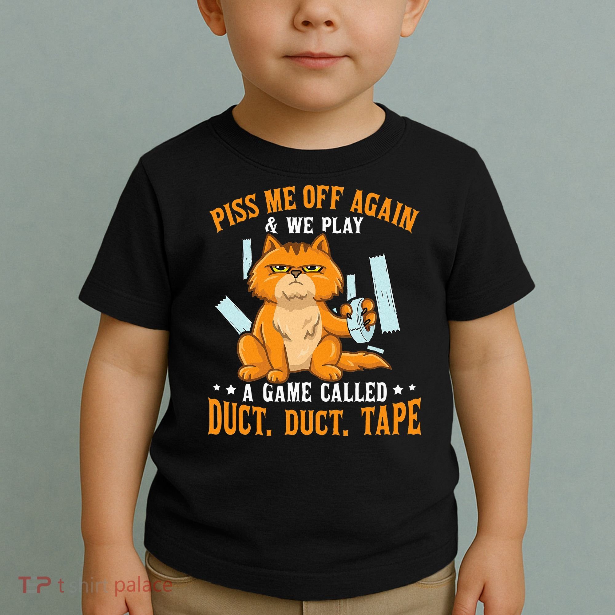 Piss Me Off Again And We Play A Game Called Duct Tape Cat Toddler T-Shirt