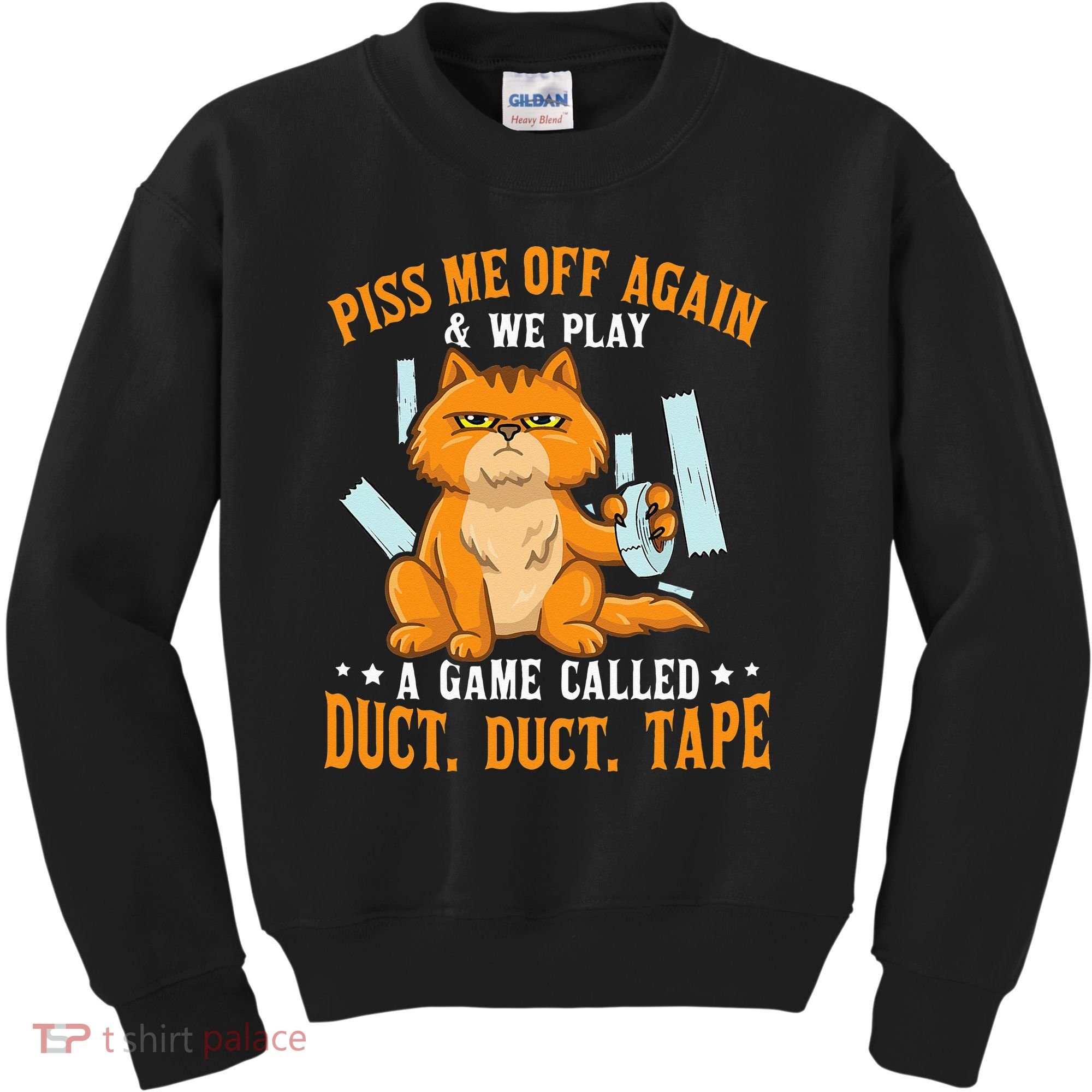Piss Me Off Again And We Play A Game Called Duct Tape Cat Kids Sweatshirt