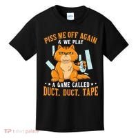 Piss Me Off Again And We Play A Game Called Duct Tape Cat Kids T-Shirt thumb 0
