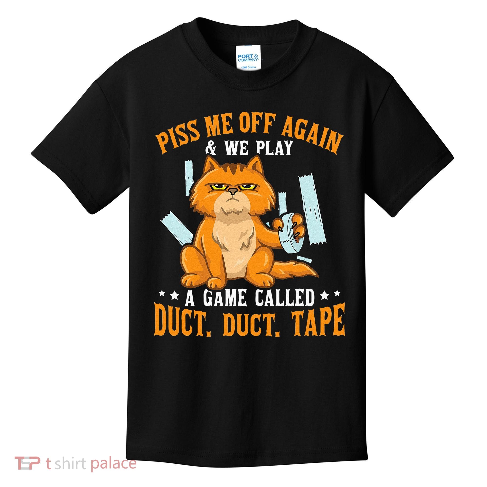 Piss Me Off Again And We Play A Game Called Duct Tape Cat Kids T-Shirt