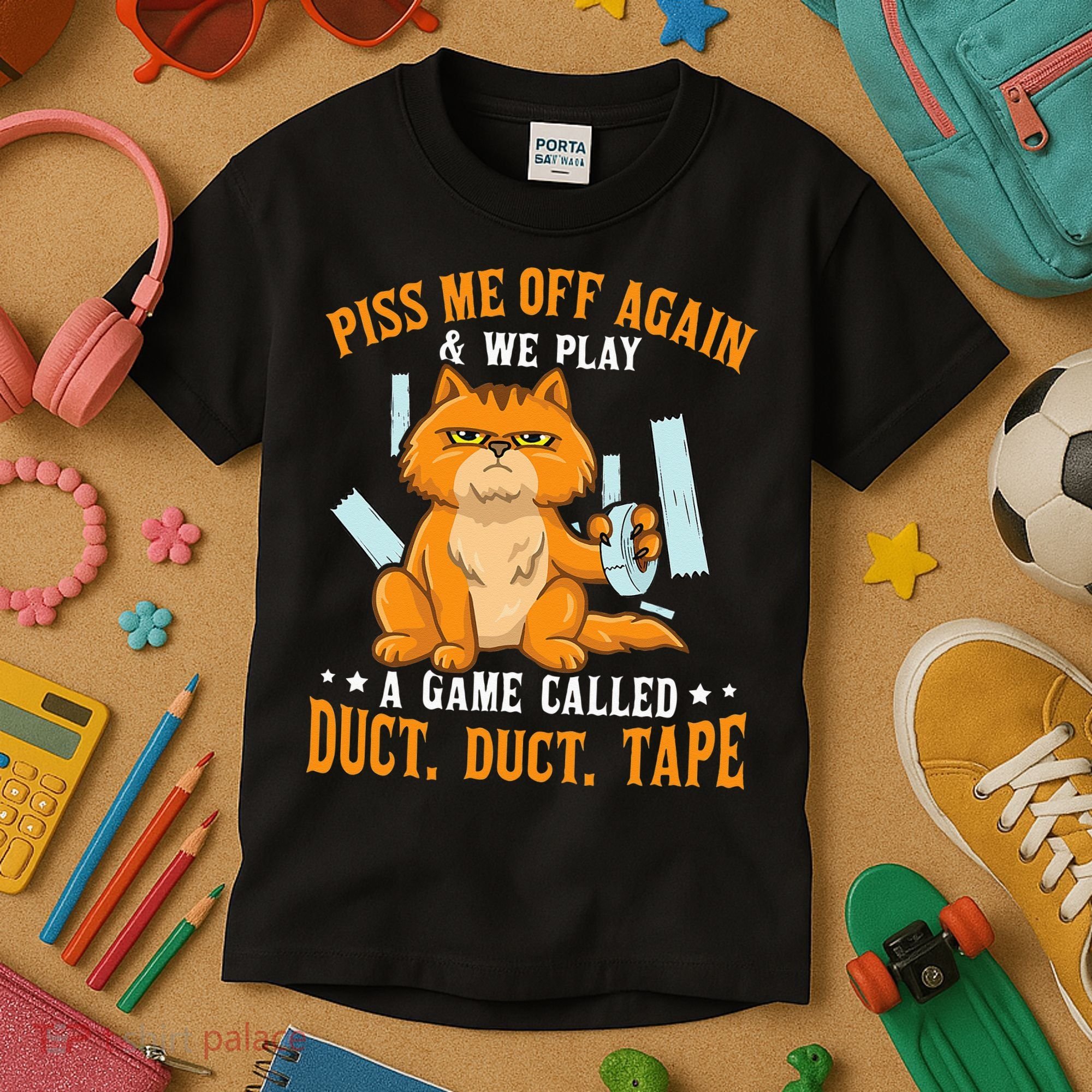 Piss Me Off Again And We Play A Game Called Duct Tape Cat Kids T-Shirt