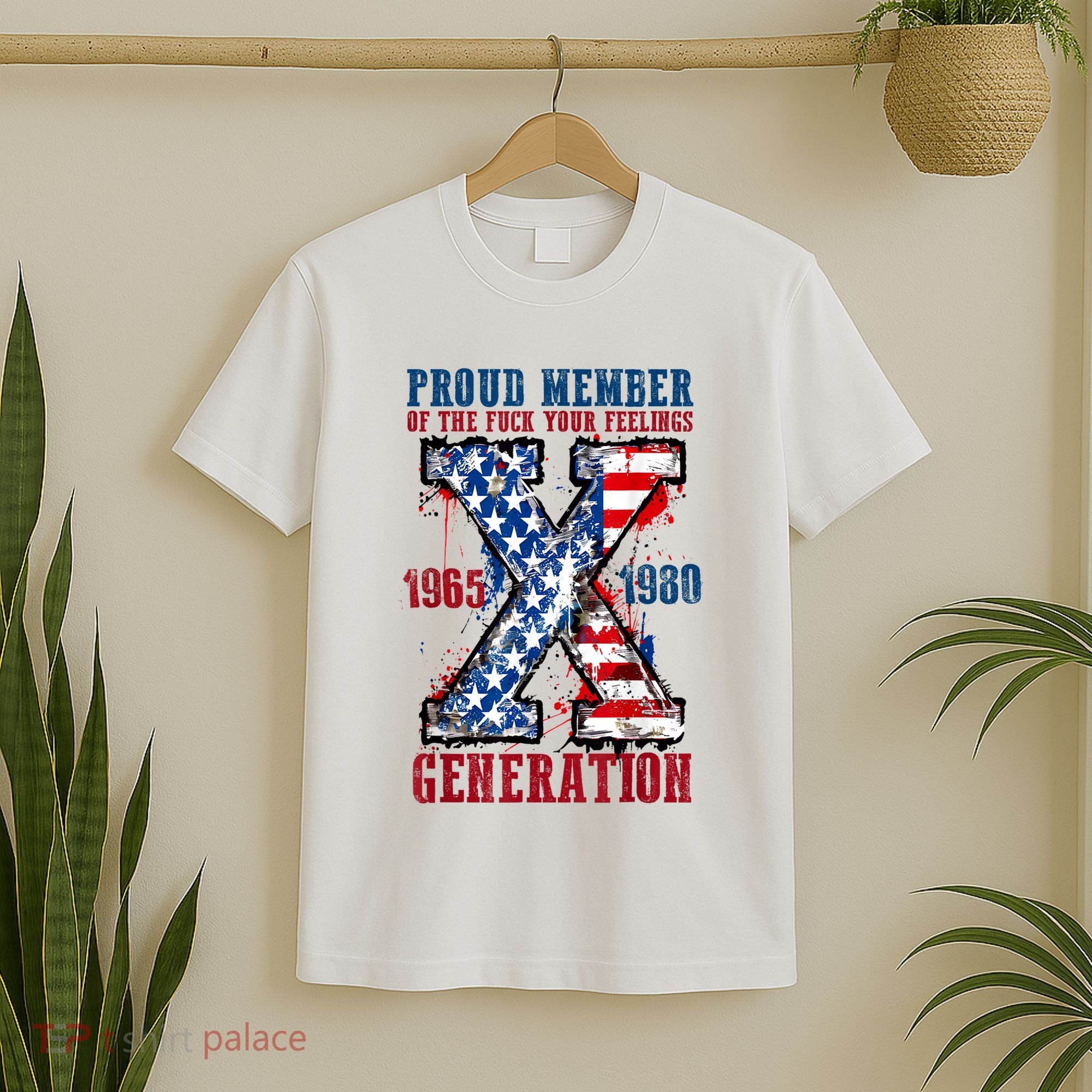Proud Member Of The Fuck Your Feelings Generation X T-Shirt
