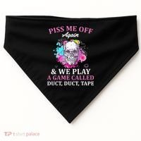 Piss Me Off Again And We Play A Game Called Duct Tape Skull USA-Made Doggie Bandana thumb 0