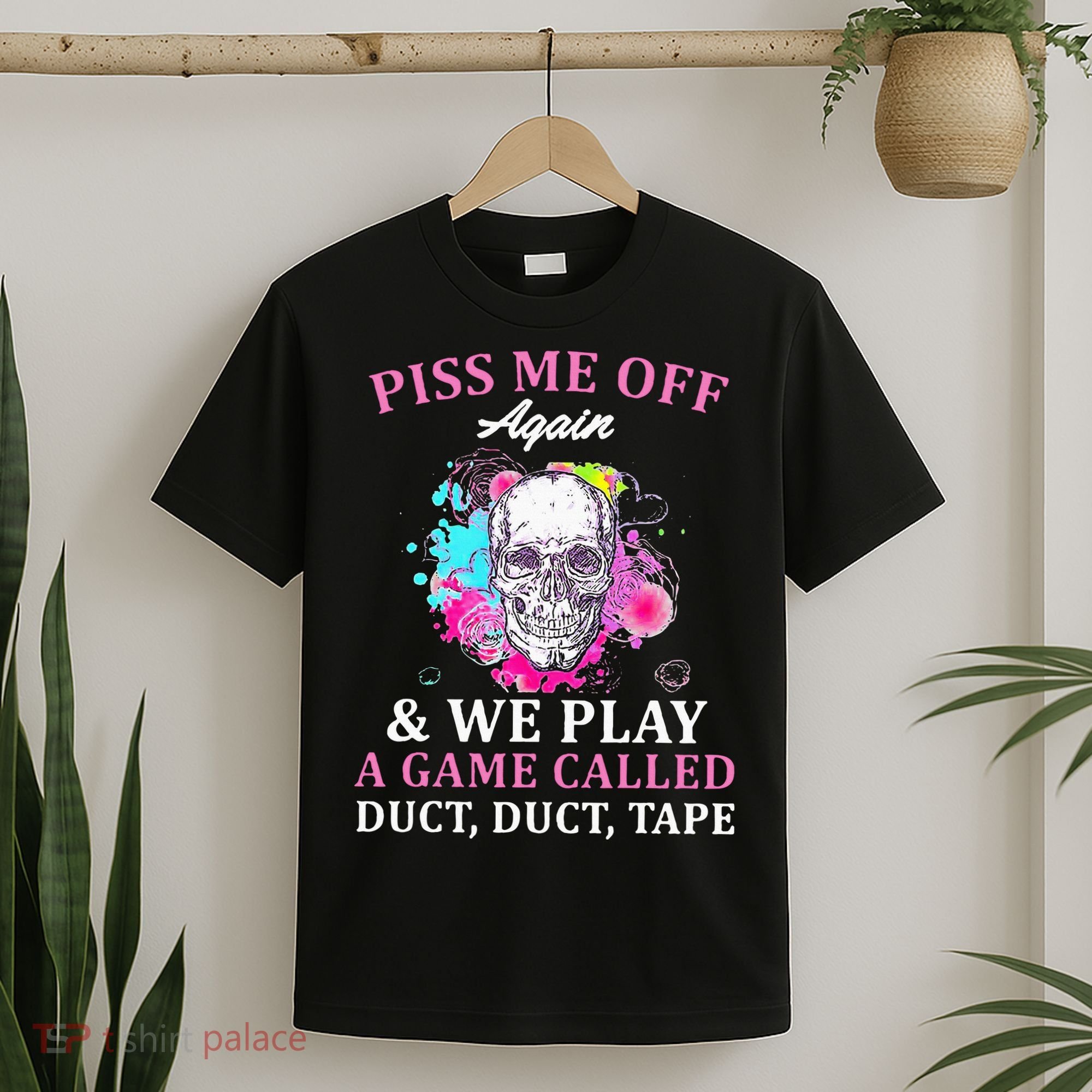 Piss Me Off Again And We Play A Game Called Duct Tape Skull T-Shirt