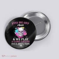 Piss Me Off Again And We Play A Game Called Duct Tape Skull Button thumb 0