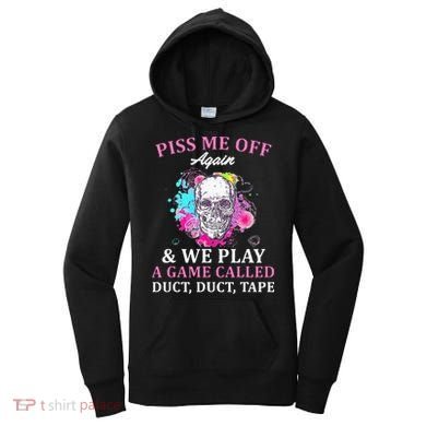 Piss Me Off Again And We Play A Game Called Duct Tape Skull Women's Hoodie
