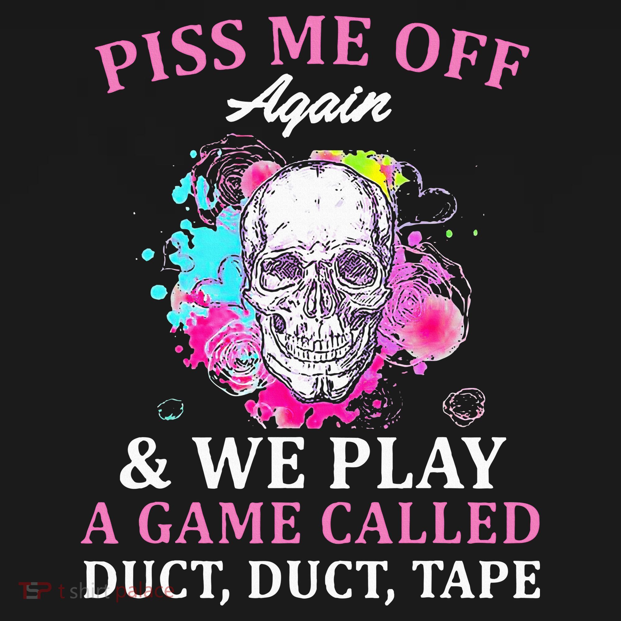 Piss Me Off Again And We Play A Game Called Duct Tape Skull Women's Hoodie