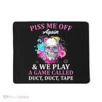 Piss Me Off Again And We Play A Game Called Duct Tape Skull Mousepad thumb 0