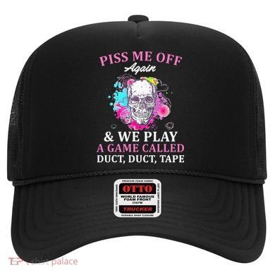 Piss Me Off Again And We Play A Game Called Duct Tape Skull Hat
