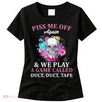 Piss Me Off Again And We Play A Game Called Duct Tape Skull Women's T-Shirt thumb 0
