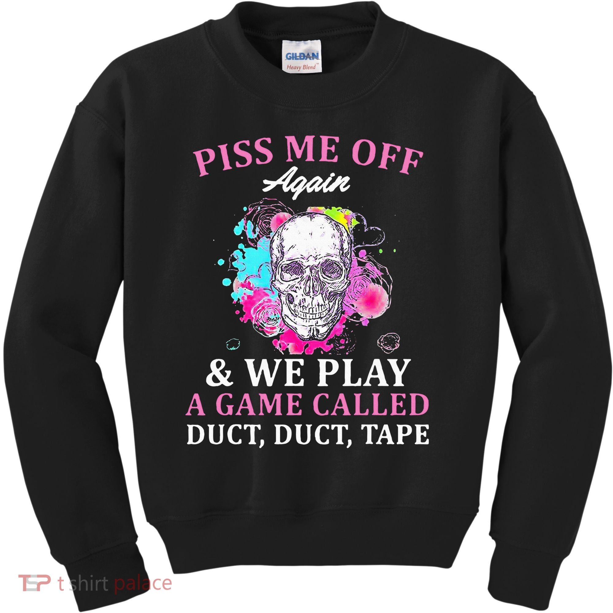 Piss Me Off Again And We Play A Game Called Duct Tape Skull Kids Sweatshirt