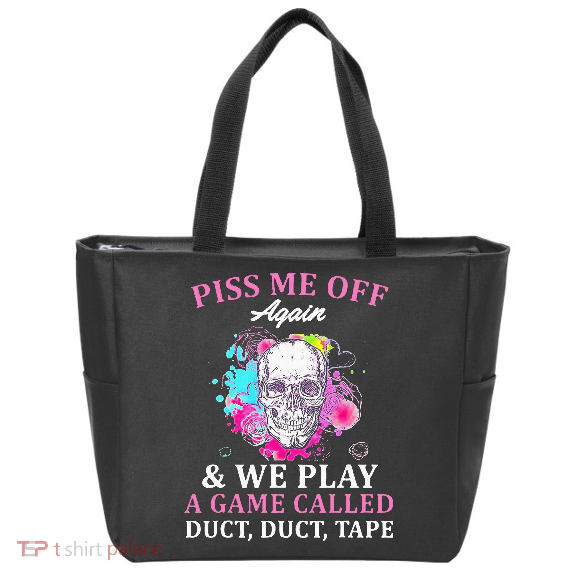 Piss Me Off Again And We Play A Game Called Duct Tape Skull Tote Bag