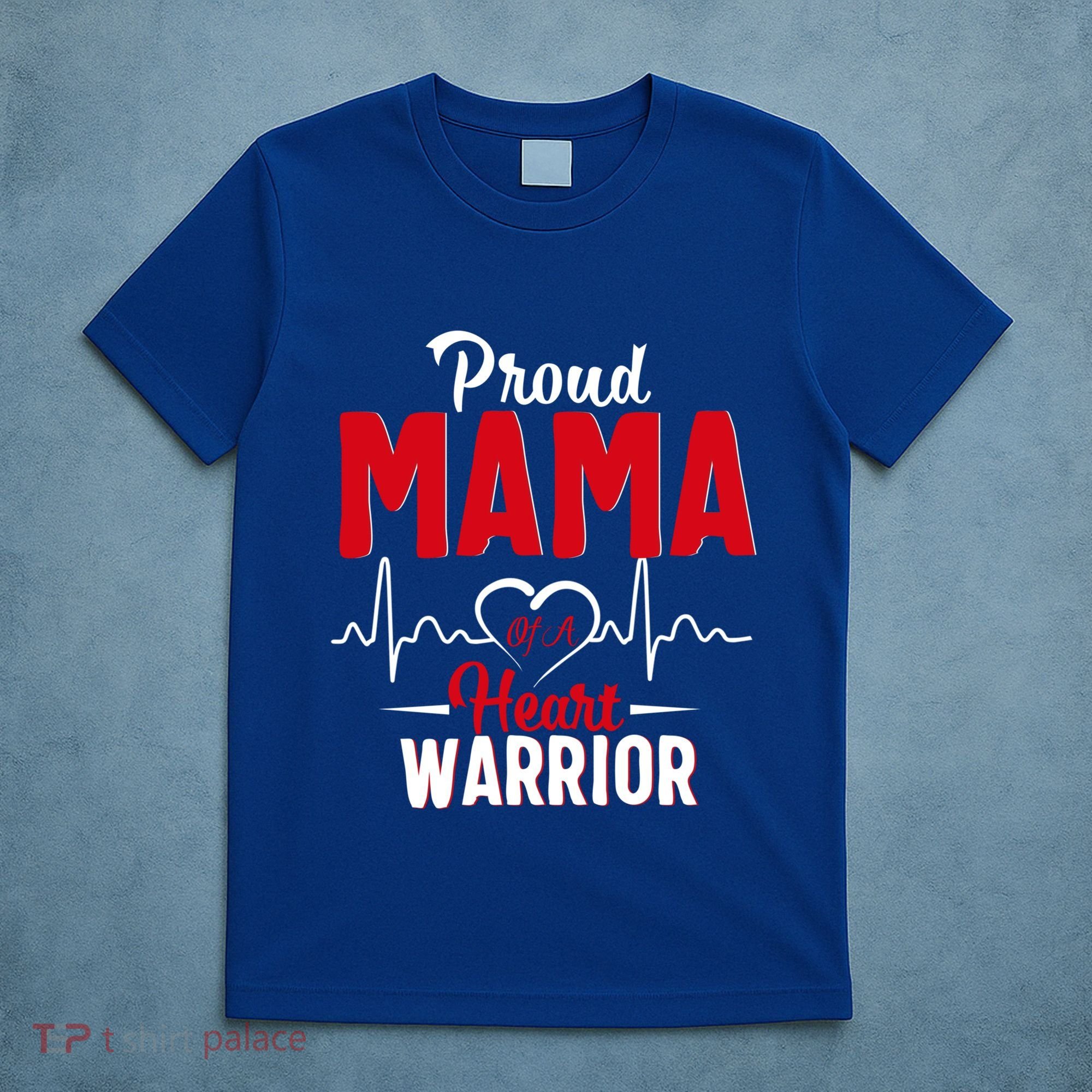 Proud Mama Of A Heart Warrior Chd Awareness Gift Cute Gift T-Shirt