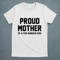 Proud Mother Of A Few Dumbass Kids Funny T-Shirt thumb 5