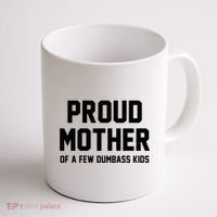 Proud Mother Of A Few Dumbass Kids Funny Coffee Mug thumb 1