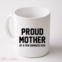 Proud Mother Of A Few Dumbass Kids Funny Coffee Mug thumb 0