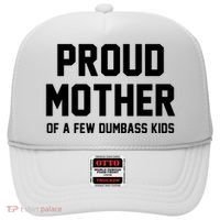 Proud Mother Of A Few Dumbass Kids Funny Hat thumb 0