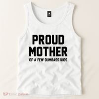 Proud Mother Of A Few Dumbass Kids Funny Tank Top thumb 2