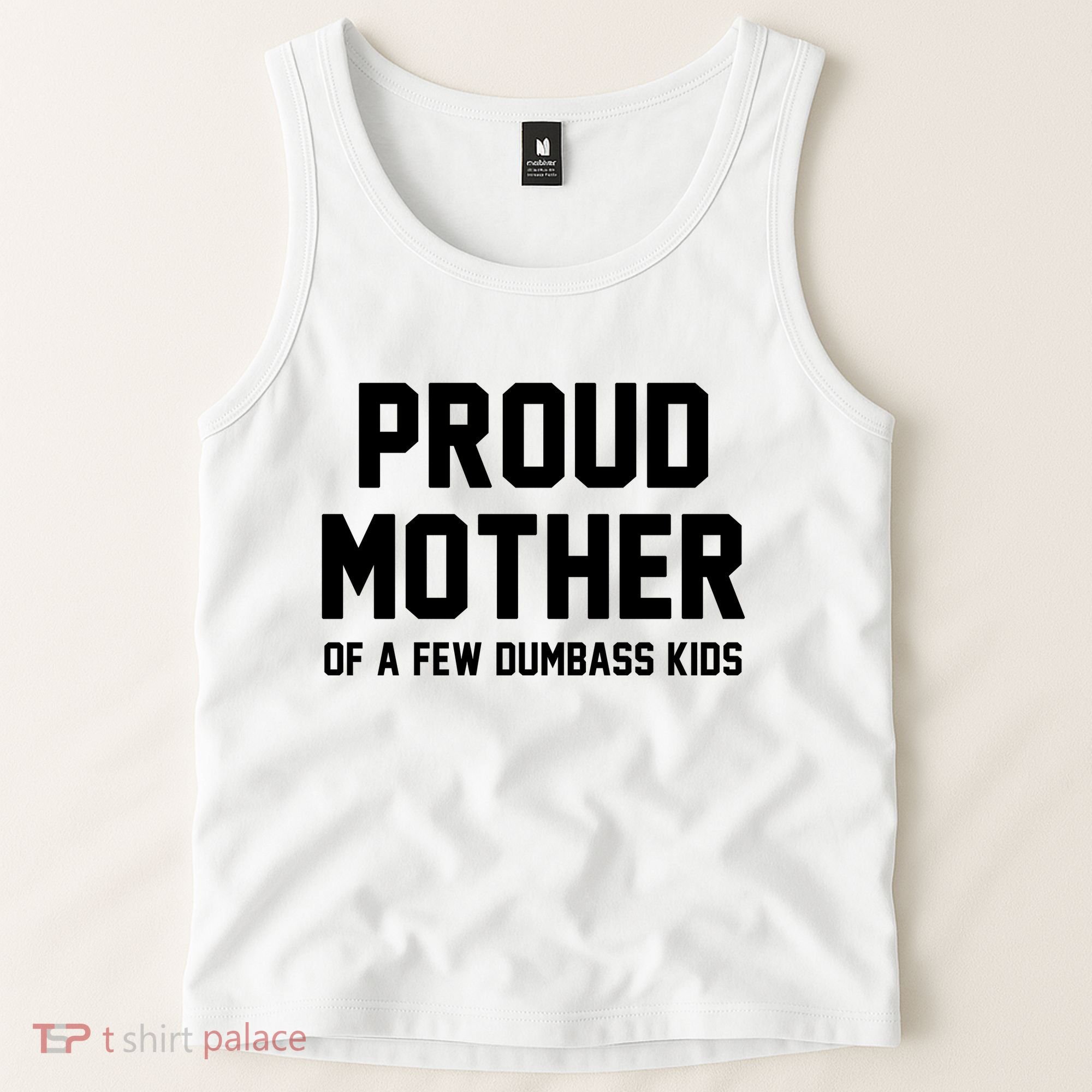 Proud Mother Of A Few Dumbass Kids Funny Tank Top