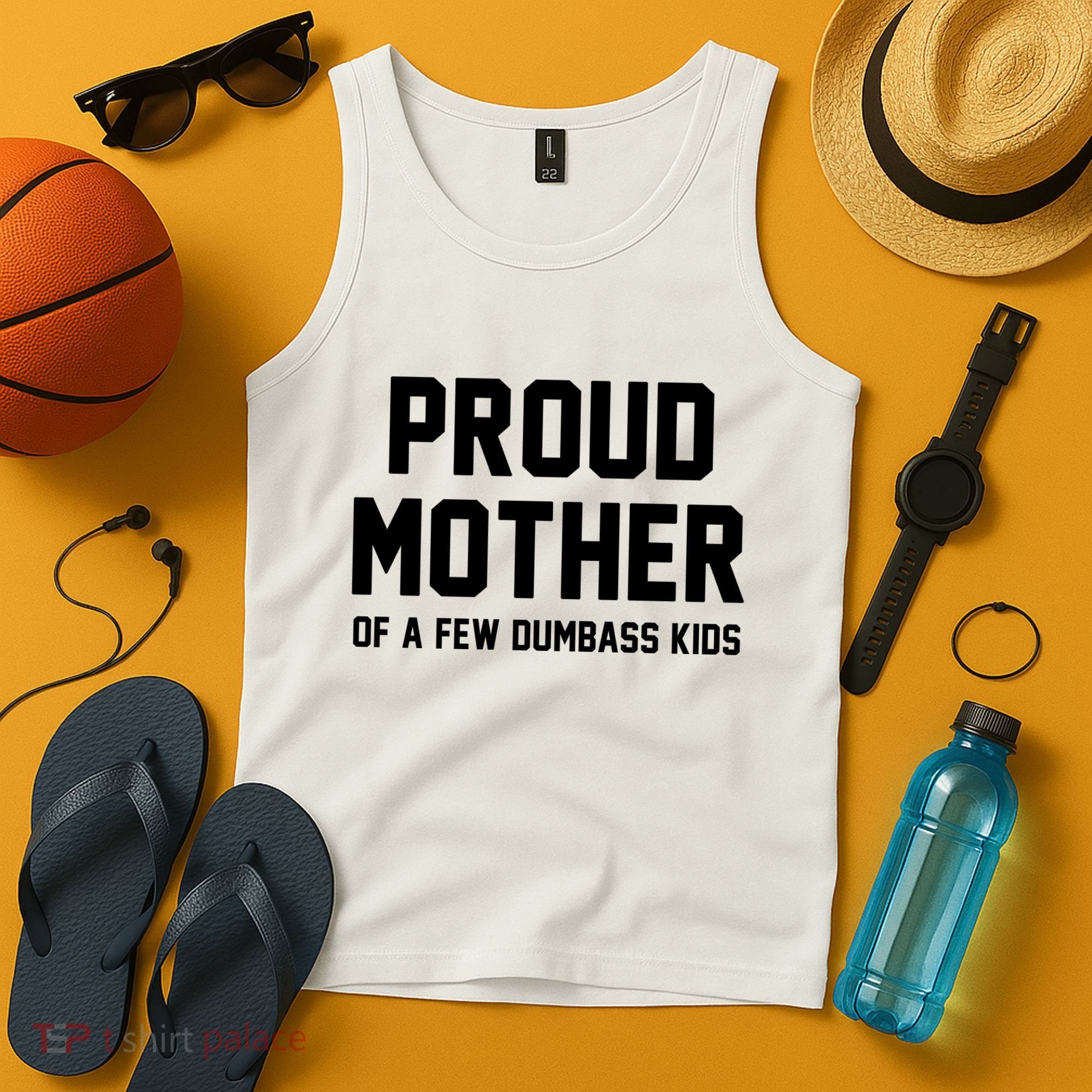 Proud Mother Of A Few Dumbass Kids Funny Tank Top