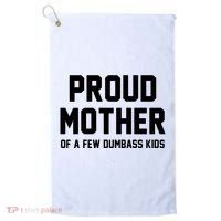 Proud Mother Of A Few Dumbass Kids Funny Golf Towel thumb 0