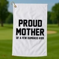 Proud Mother Of A Few Dumbass Kids Funny Golf Towel thumb 1
